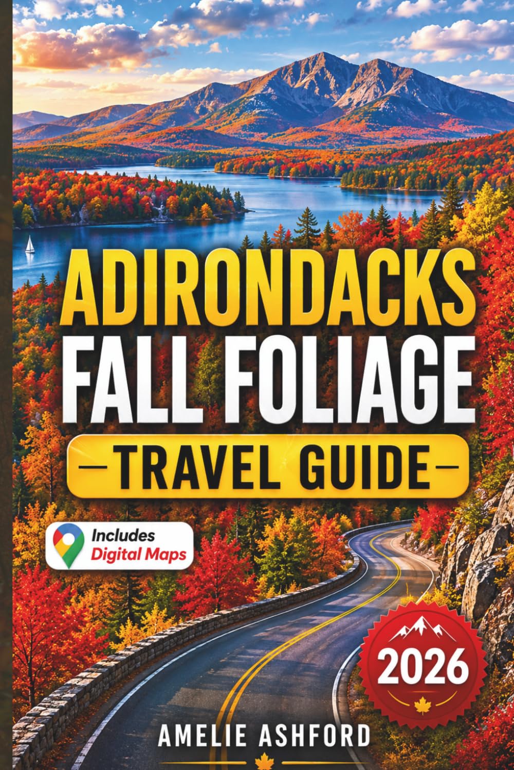 Adirondacks Fall Foliage Travel Guide 2026: Best Scenic Drives, Peak Color Forecasts, Leaf-Peeping Routes, Hidden Gems, Hiking Trails, Road Trips, Local Itineraries and Must-See Attractions