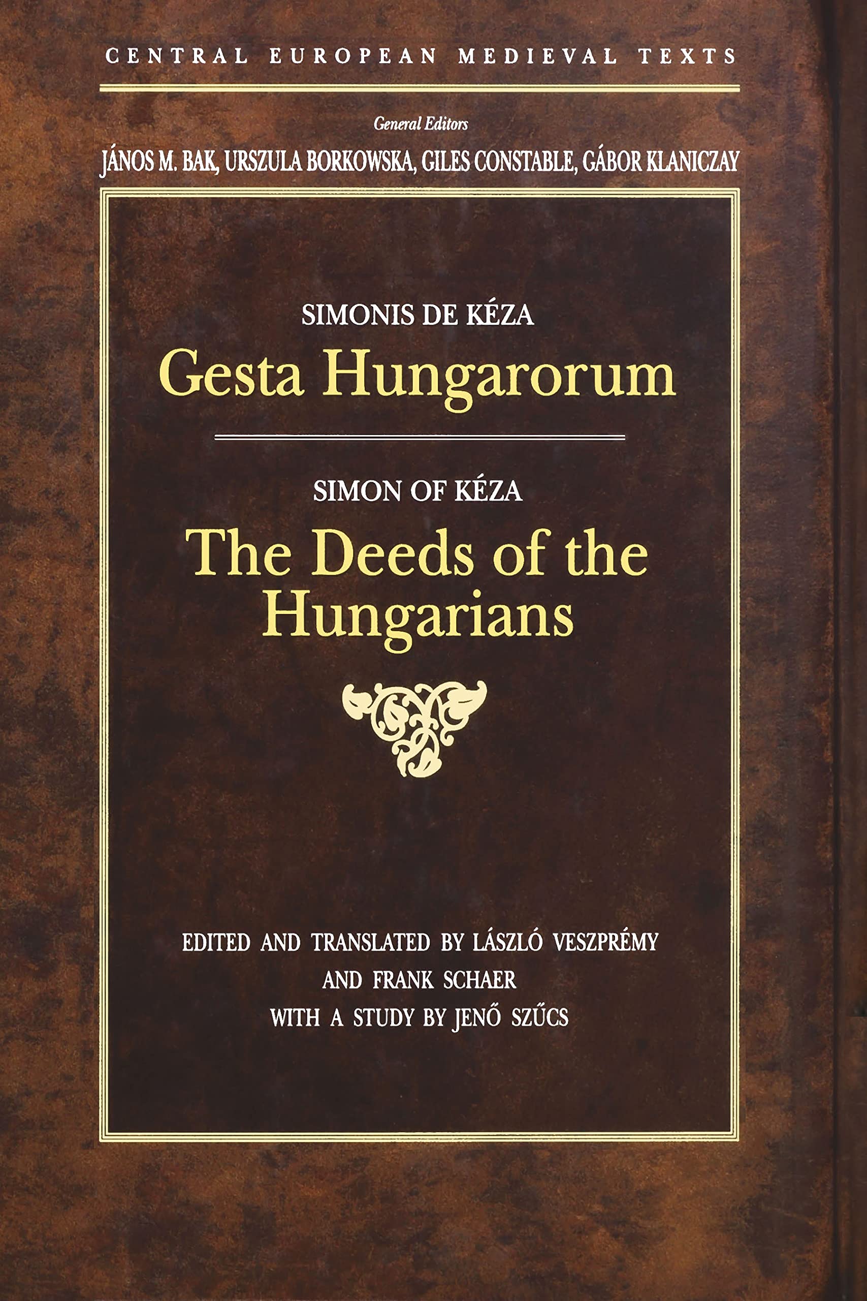 Gesta Hungarorum: The Deeds of the Hungarians (Central European Mediaeval Texts) - Bilingual edition in Latin and English