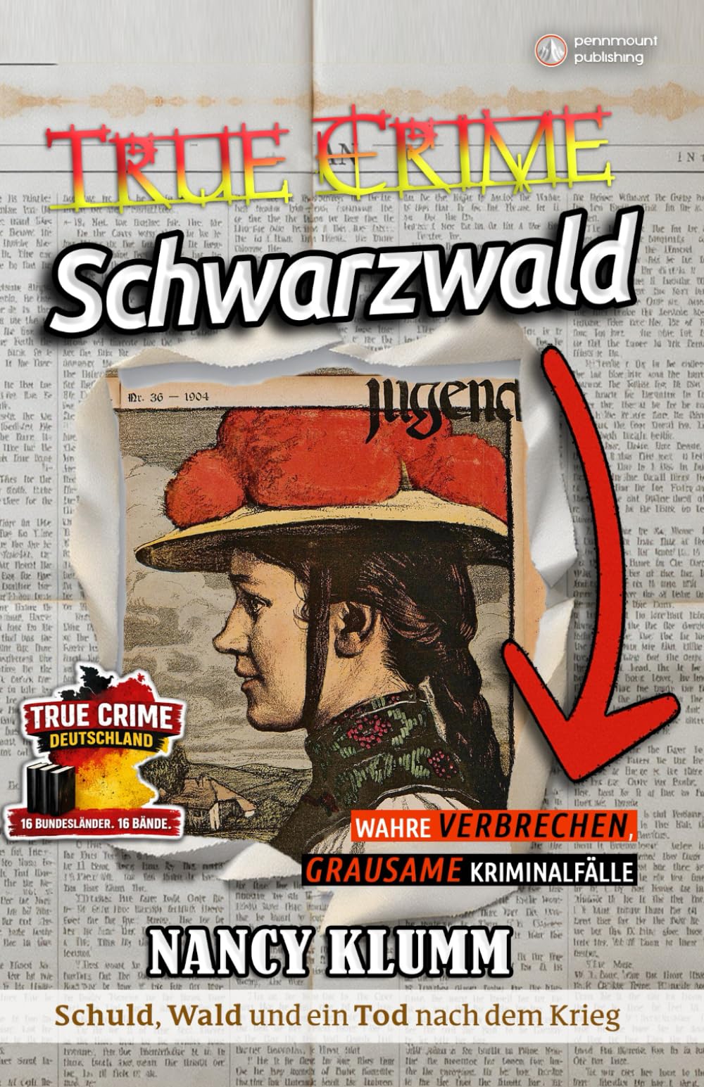 True Crime Schwarzwald – Wahre Verbrechen, grausame Kriminalfälle aus Baden-Württemberg. Schuld, Wald und ein Tod nach dem Krieg: Der ... Deutschland: 16 Bundesländer. 16 Bände.)