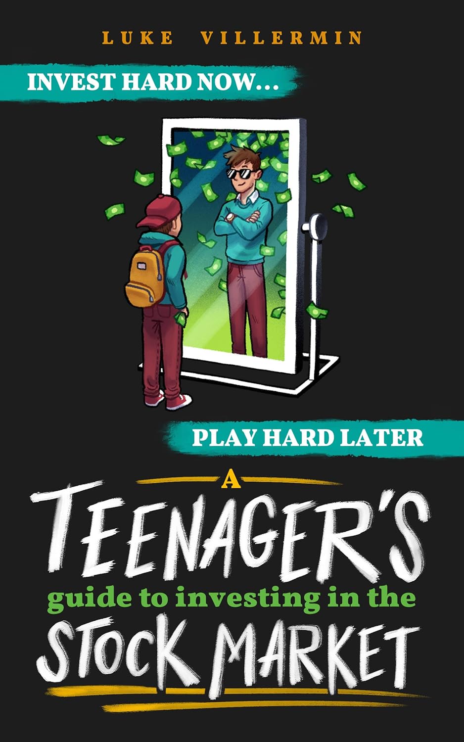 A Teenager’s Guide to Investing in the Stock Market: Invest Hard Now | Play Hard Later (Invest Now Play Later Series) A Teenager’s Guide to Investing in the Stock Market: Invest Hard Now | Play Hard Later (Invest Now Play Later Series)