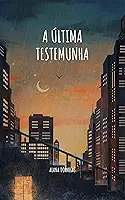 A Última Testemunha: Um Thriller de Investigação