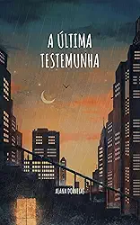 A Última Testemunha: Um Thriller de Investigação