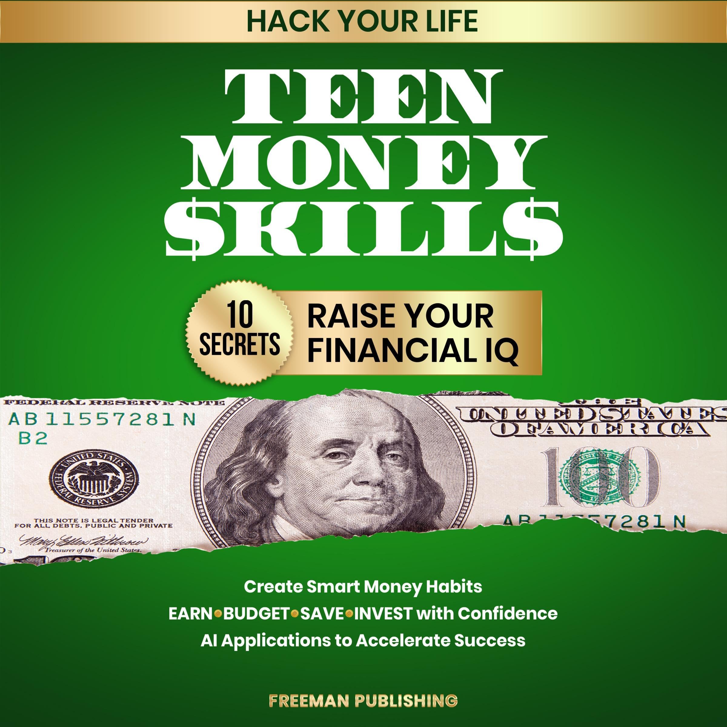 Hack Your Life: Teen Money Skills - 10 Secrets to Raise Your Financial IQ
