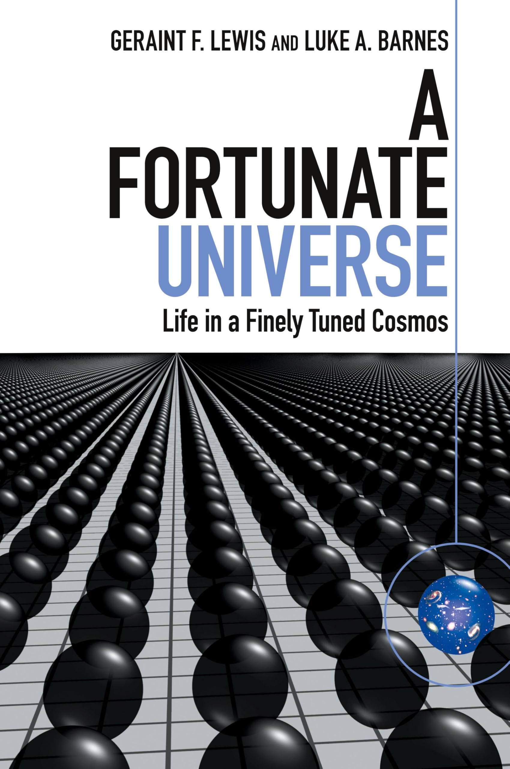 A Fortunate Universe: Life in a Finely Tuned Cosmos