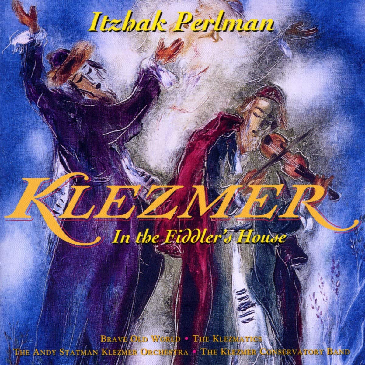 In the Fiddler's House [Audio CD] Perlman/Klezmatics/Statman; Perlman, Itzhak and Klezmer Conservatory Band