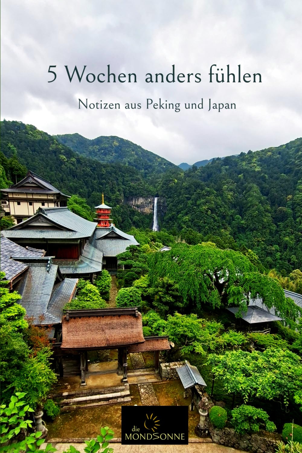 5 Wochen anders fühlen: Notizen aus Peking und Japan