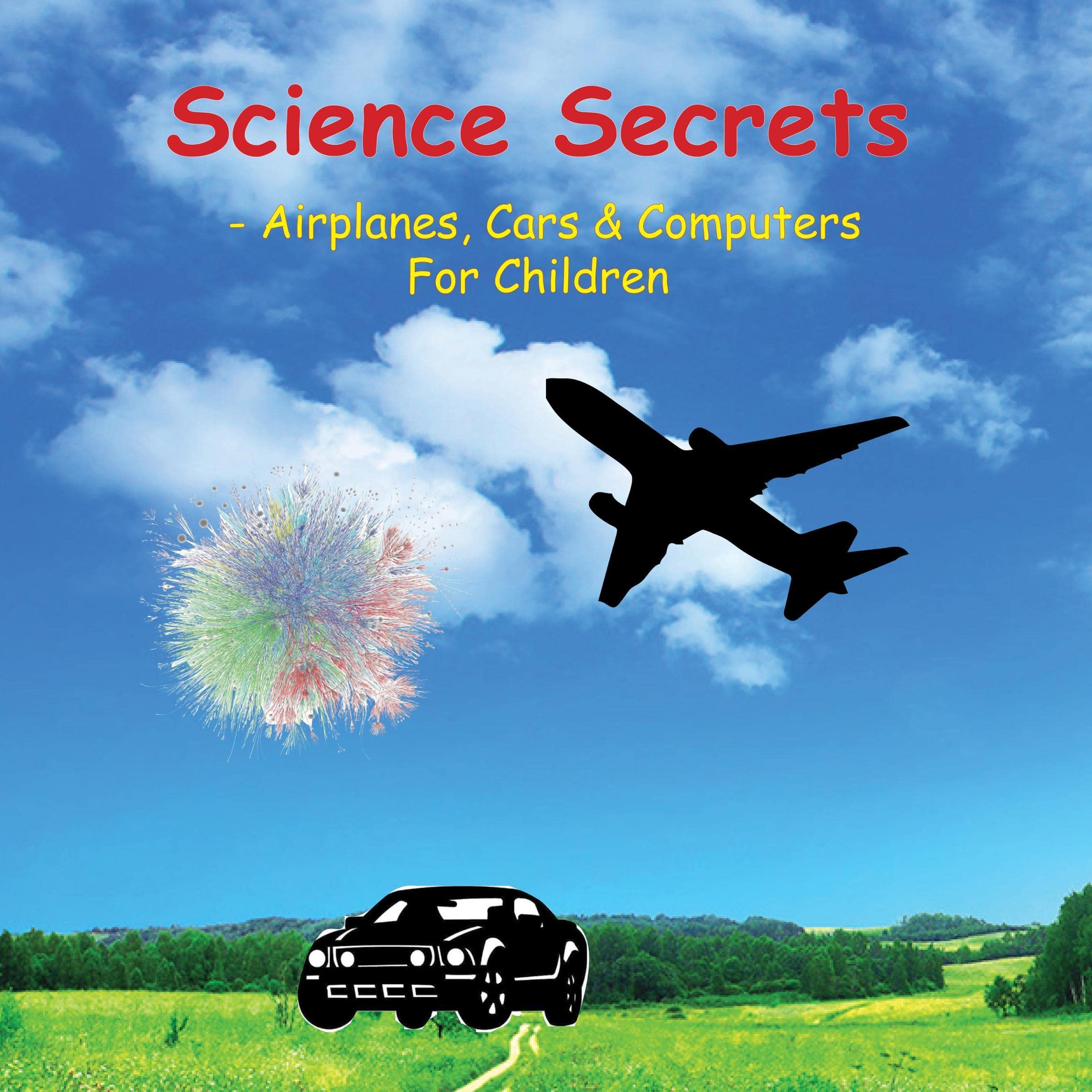 Science Secrets - Airplanes, Cars & Computers