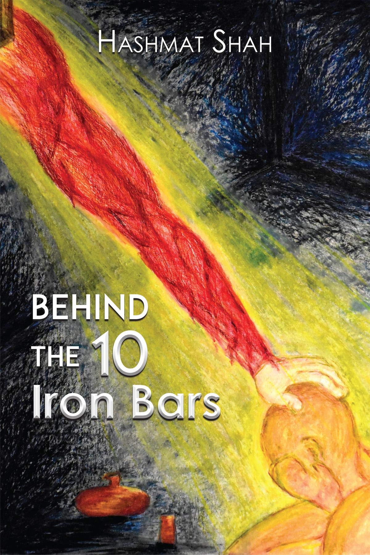 Behind the 10 Iron Bars: (The Journey from Islam to Christianity)