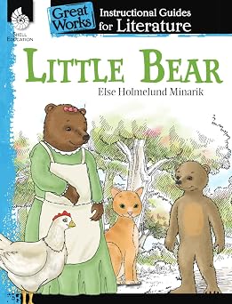 Little Bear An Instructional Guide for Literature - Novel Study Guide for Elementary School Literature with Close Reading and Writing Activities Great Works Classroom Resource
