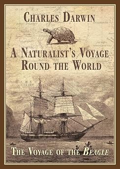 A Naturalists Voyage Round the World The Voyage of the Beagle