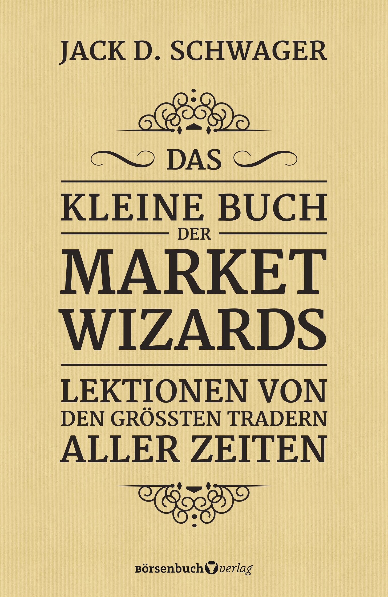 Das kleine Buch der Market Wizards: Lektionen von den größten Tradern aller Zeiten