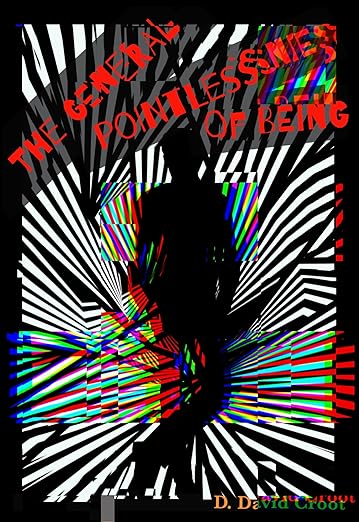 The General Pointlessness of Being