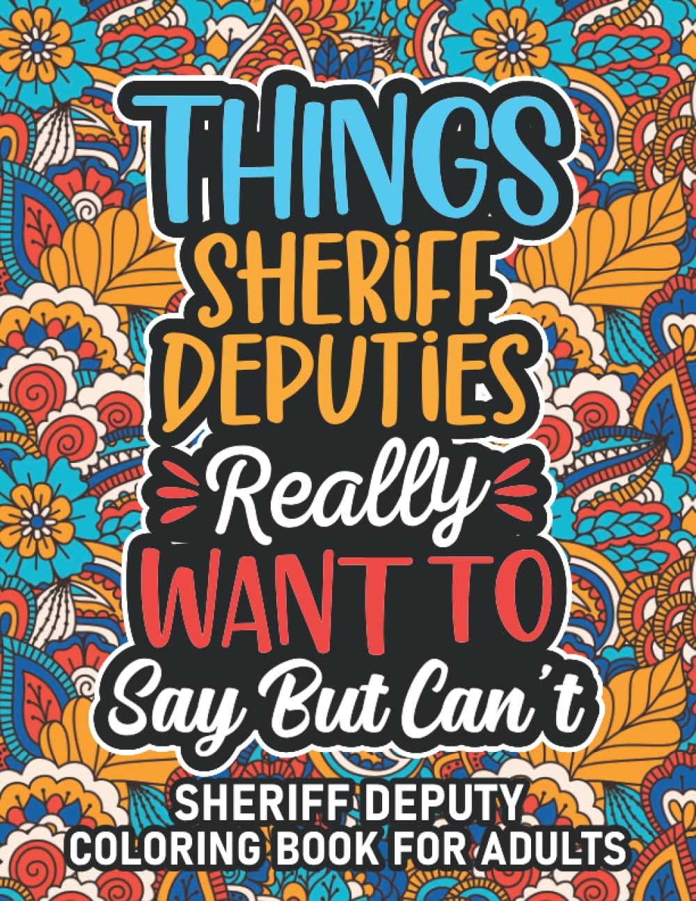 Deputy Sheriff Gifts: Sheriff Deputy Coloring Book For Adults: Motivational Swear Word Coloring Book for Sheriff Deputies with funny Cuss Words for ... Sheriff Deputy Gifts For Women & Men