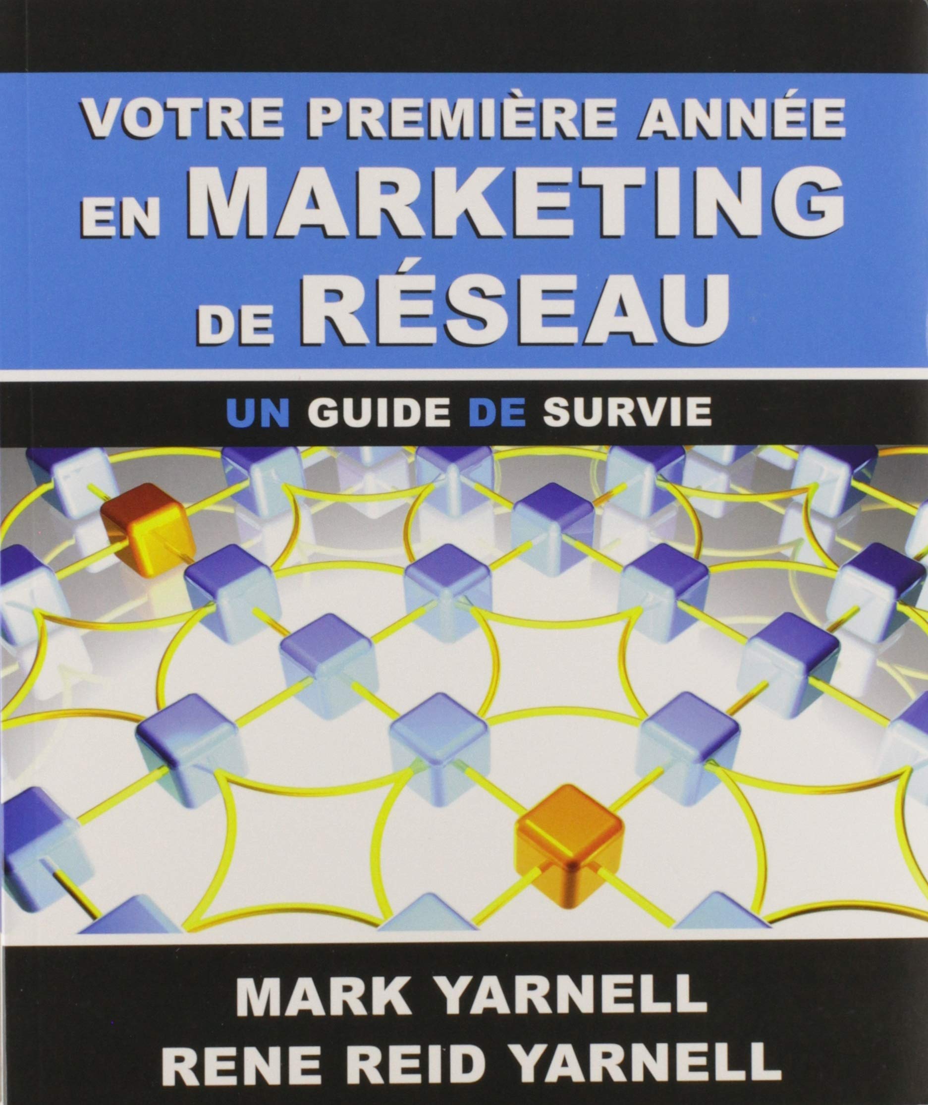Votre première année en marketing de réseau: Un guide de survie YARNELL, MARK