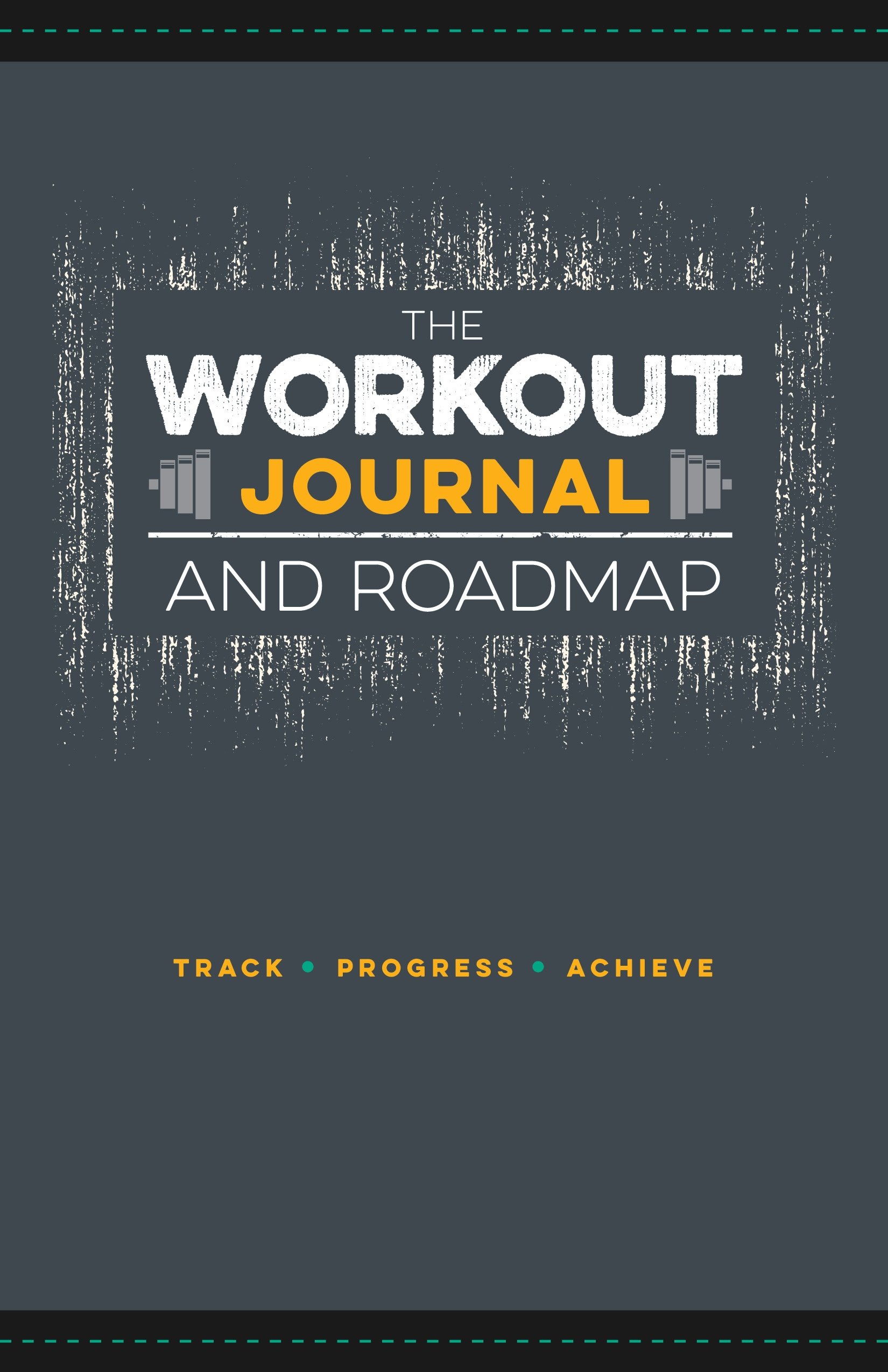 Castle Point Books The Workout Journal and Roadmap: Track. Progress. Achieve.