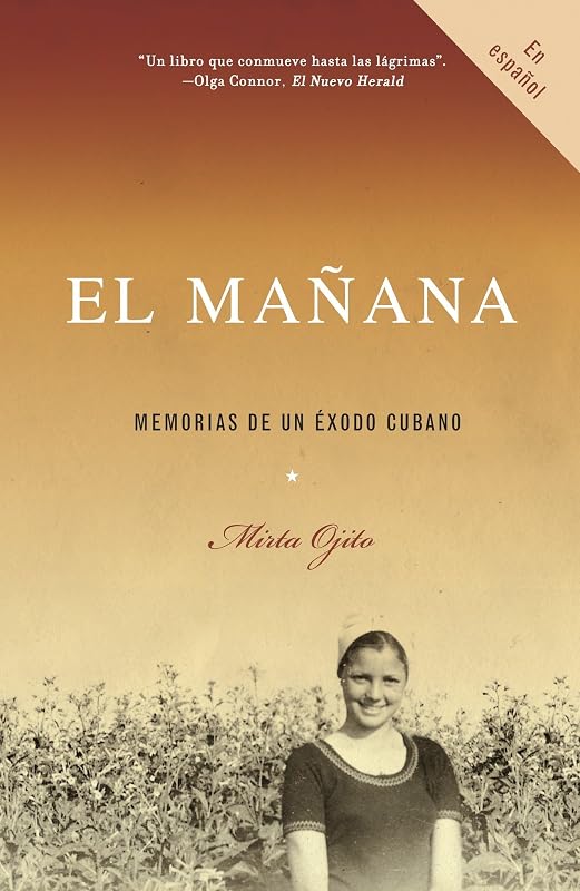 El mañana / Finding Mañana: A Memoir of a Cuban Exodus: Memorias de un éxodo cubano (Vintage Espanol) (Spanish Edition)