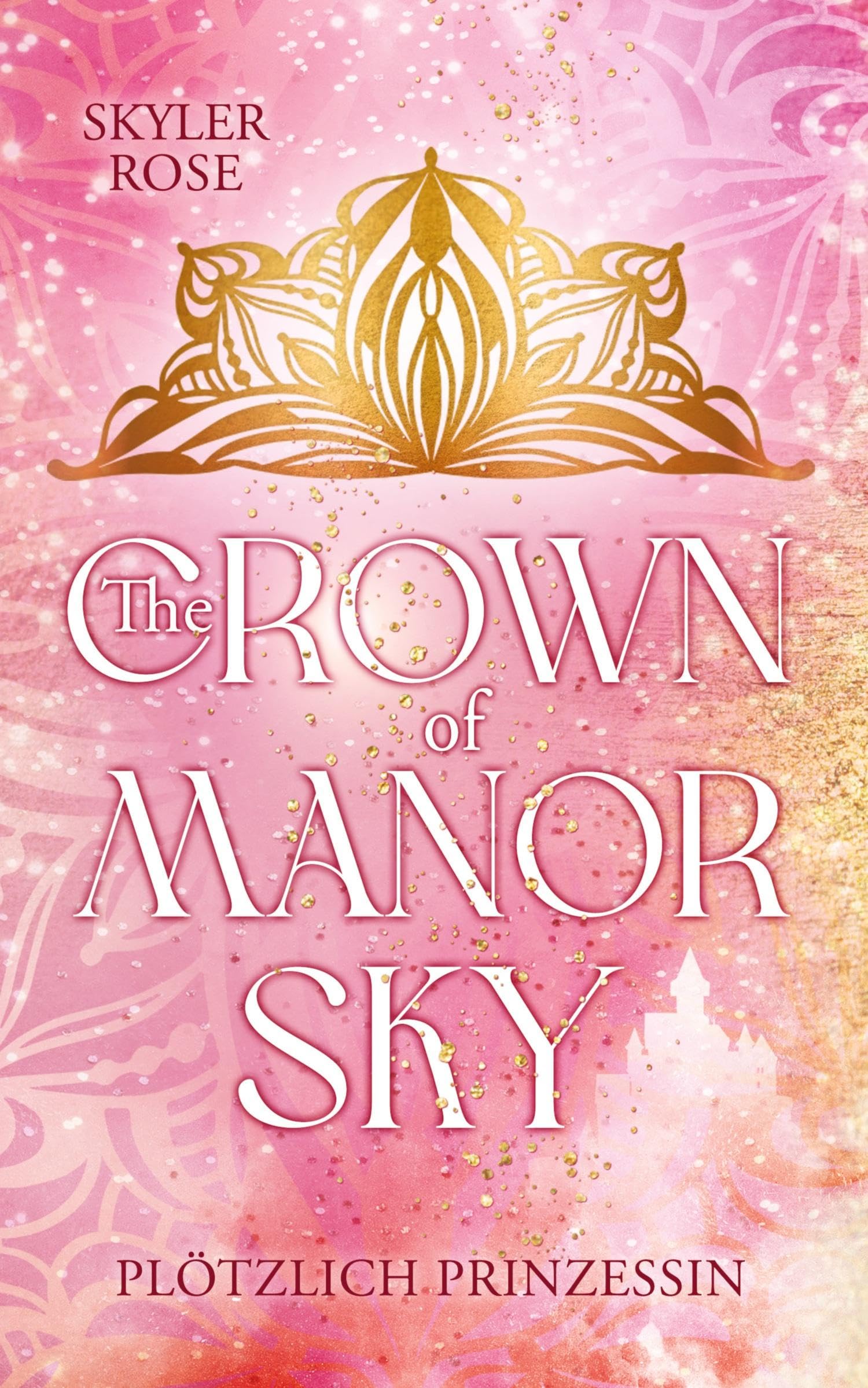 The Crown of Manor Sky: Plötzlich Prinzessin - Die junge Abigail, wird in der heutigen Zeit, plötzlich zur Thronfolgerin und erlebt royale Abenteuer!