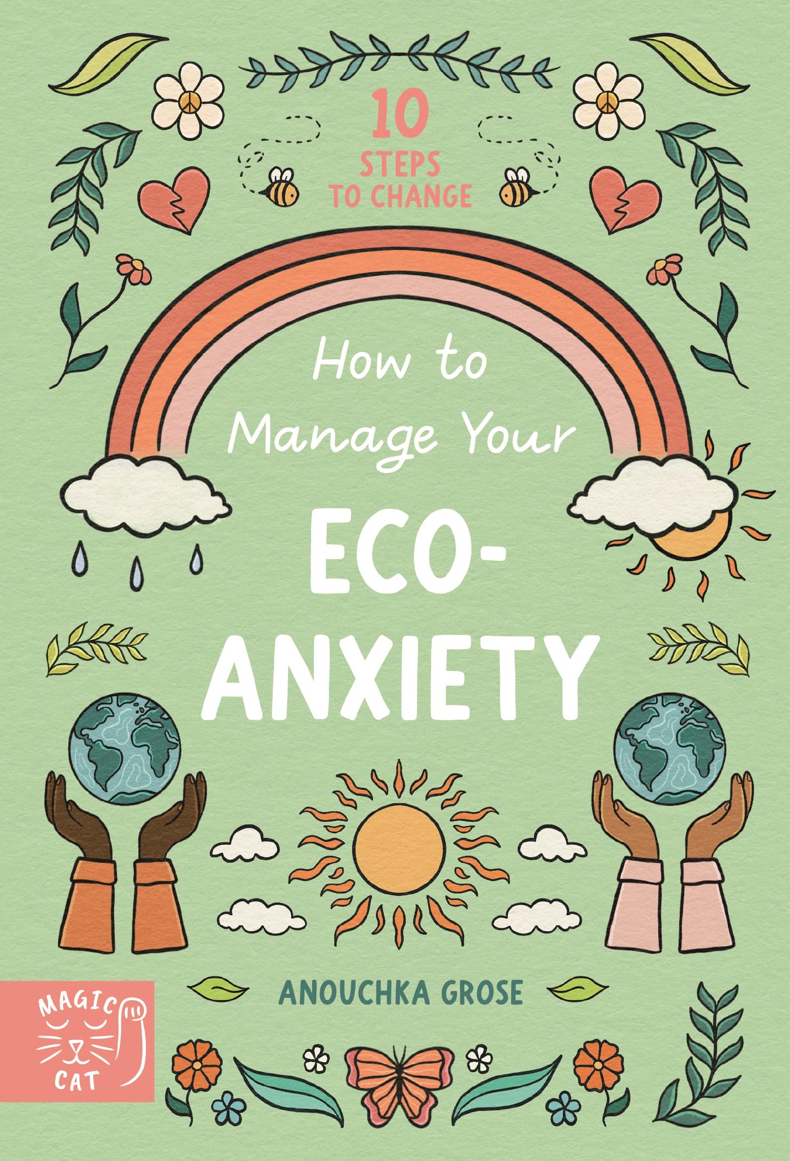 How to Manage Your Eco-Anxiety: A Step-by-Step Guide to Creating Positive Change (10 Steps to Change)