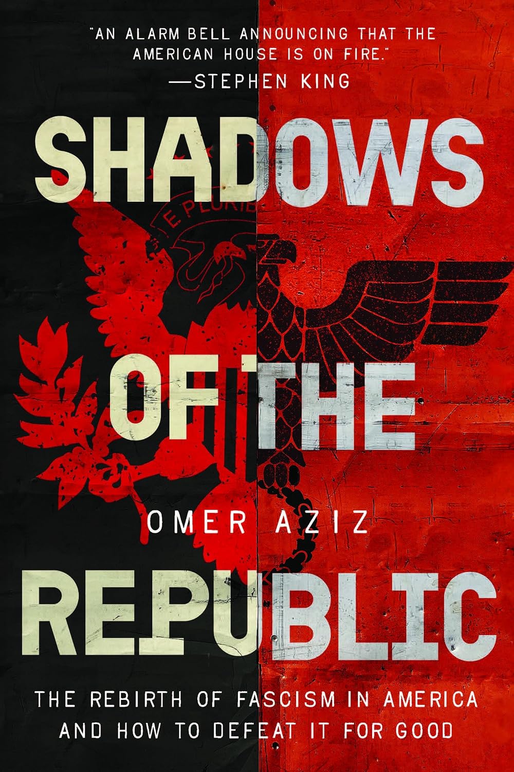Shadows of the Republic: The Rebirth of Fascism in America and How to Defeat It for Good