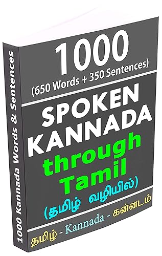 1000 Kannada Words &amp; Sentences - Spoken Kannada through English (தமிழ் வழியில்): 650 Words + 350 Sentences (Tamil Edition)
