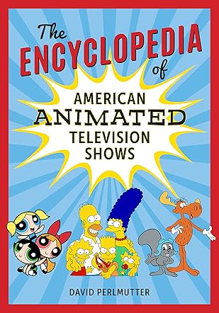 The Encyclopedia Of American Animated Television Shows
