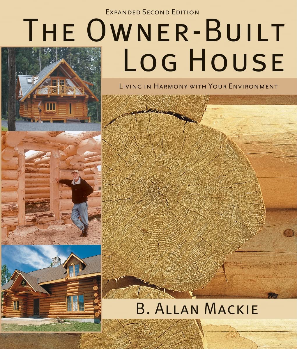 The Owner-Built Log House: Living in Harmony with Your Environment. MacKie**
