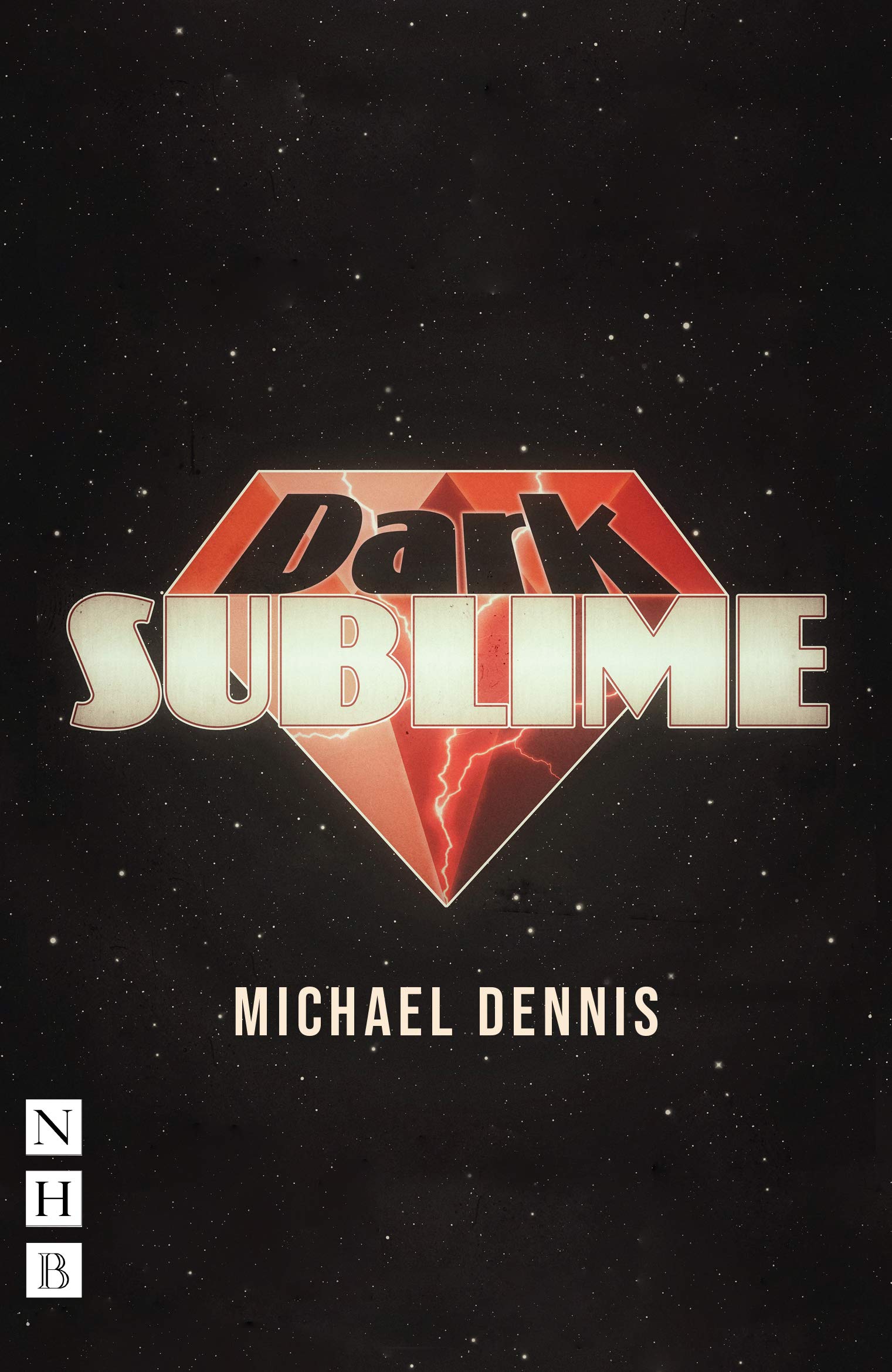 Dark Sublime (NHB Modern Plays), Dennis New 9781848428379 Fast Free Shipping^*