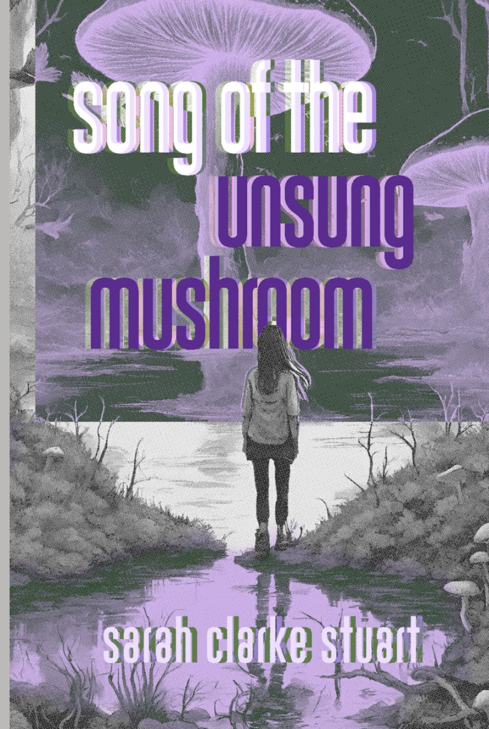 Song of the Unsung Mushroom
