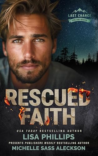 Rescued Faith: A Last Chance County Novel (Last Chance Fire and Rescue Book 6)
