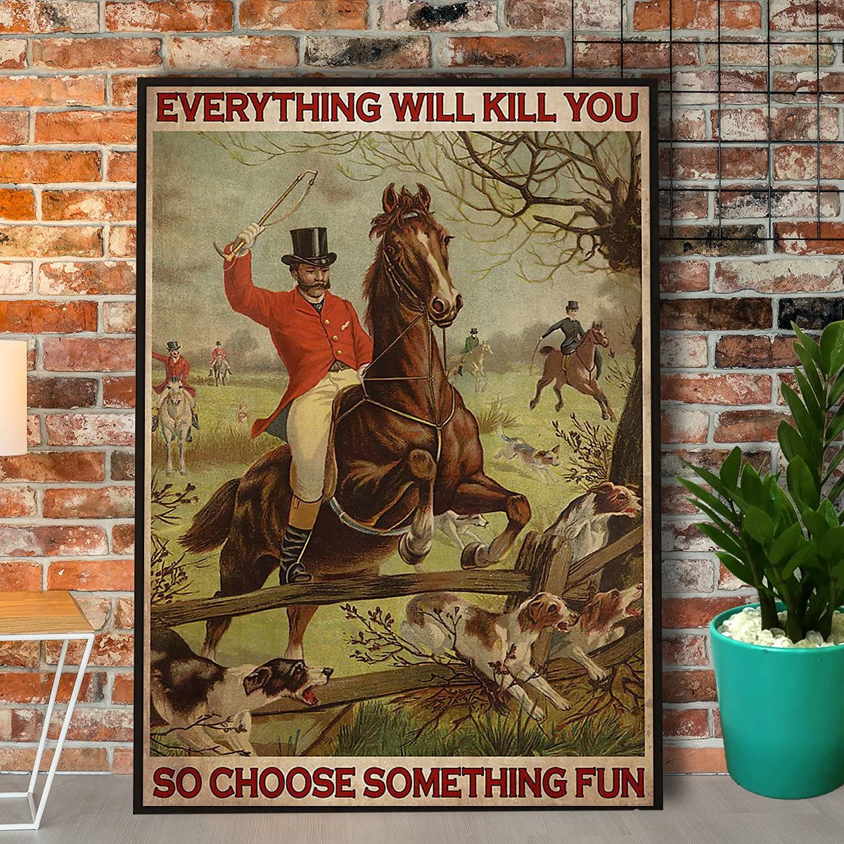 Fox Hunting Vintage Tin Sign Everything Will Kill You so Choose Something Fun Retro Metal Plaque Poster Wall Decor Gift For Garden Men Cave Garage Classroom Library Living Room School 12x16 Inch