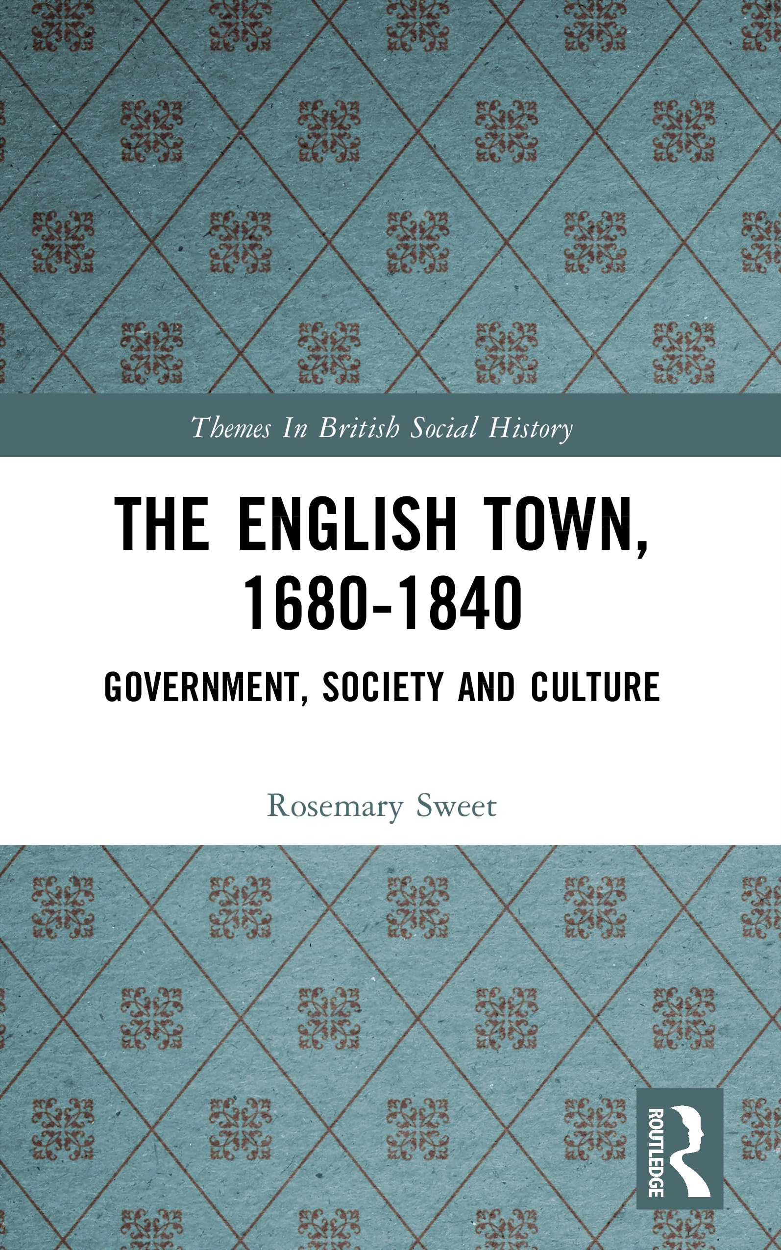 The English Town, 1680-1840: Government, Society and Culture (Themes In British Social History)