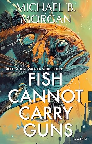 Fish Cannot Carry Guns (English Edition) A Collection of Speculative Sci-Fi Tales disponible en Yaxa Costa Rica