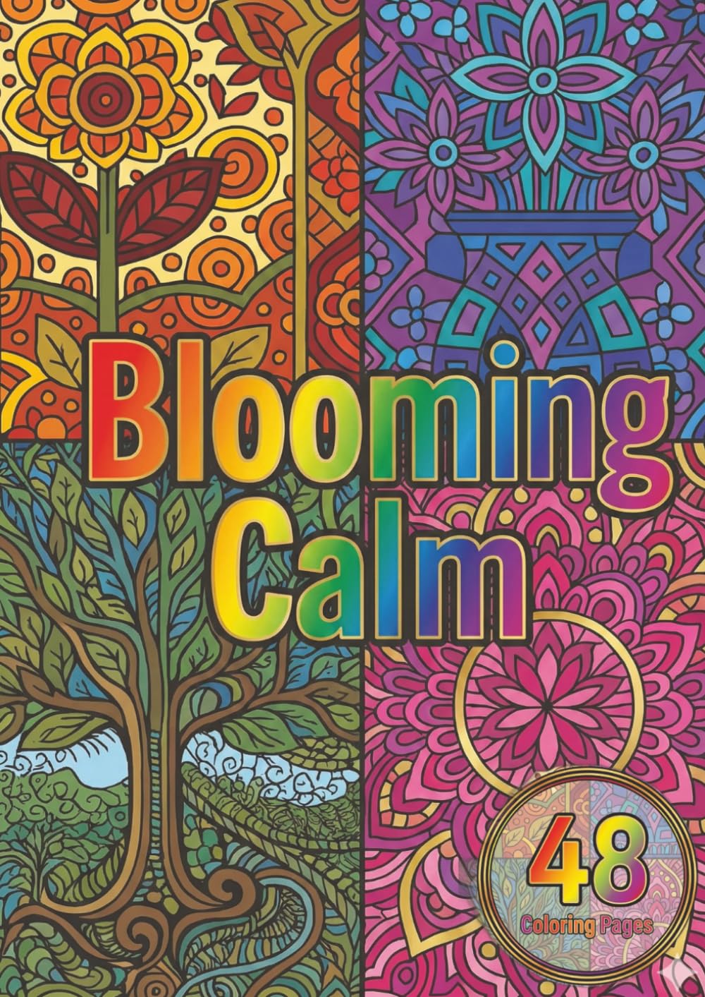 Blooming Calm: A Zen Floral & Mandala Coloring Book for Stress Relief and Mindful Relaxation: Beautiful Flowers, Lotus Designs, Mandalas & Peaceful ... Seeking Calm, Creativity, and Stress Relief