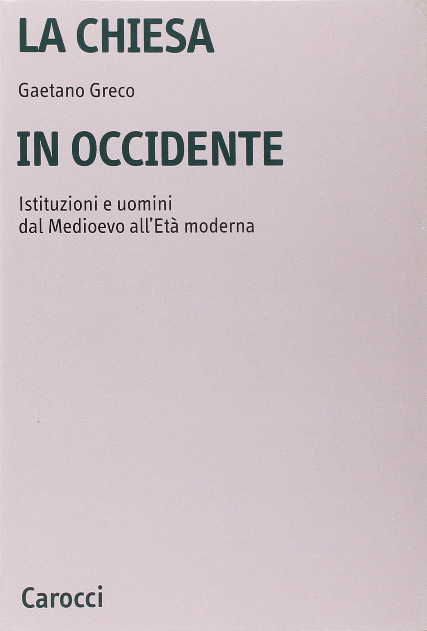 La Chiesa In Occidente. Istituzioni E Uomini Dal Medioevo All'età Moderna - 4
