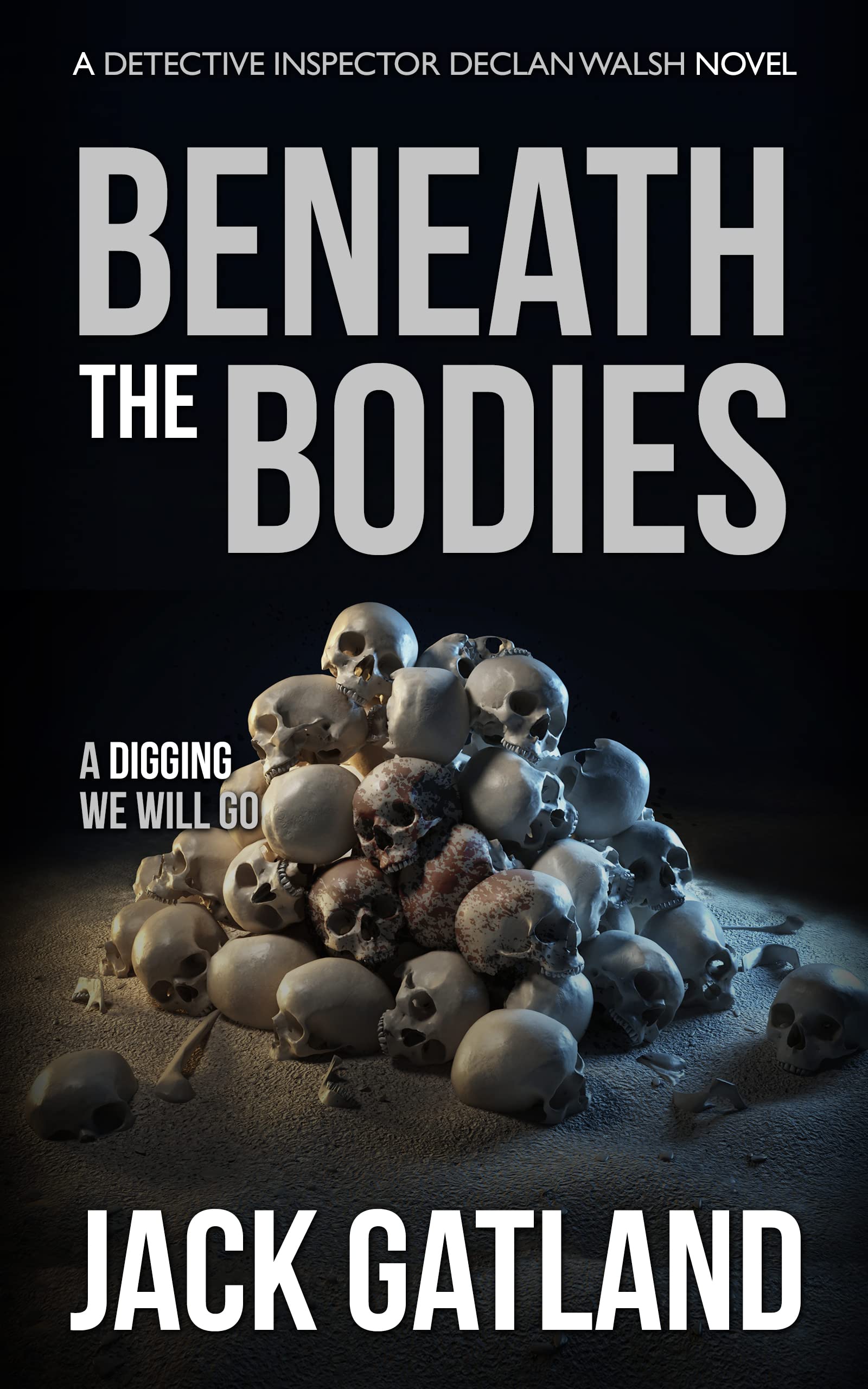Beneath The Bodies: A British Murder Mystery (Detective Inspector Declan Walsh Book 14)