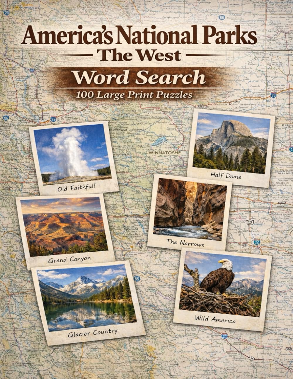 America's National Parks The West: 100 Large Print Word Search Puzzles About Yellowstone, Yosemite, Grand Canyon, Glacier, Zion, Denali and More (America the Beautiful)