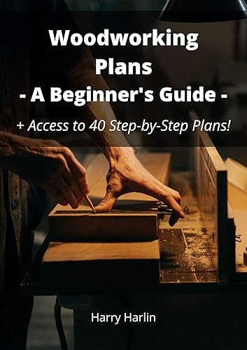 Woodworking Plans - A Beginner's Guide: + Access to 40