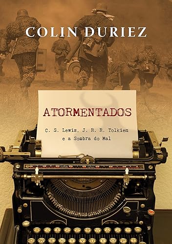 Atormentados: C. S. Lewis, J. R. R. Tolkien E A Sombra Do Mal