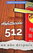 Habitación 512, un año después: Porque no todas las historias terminan (Mis novelas eróticas)
