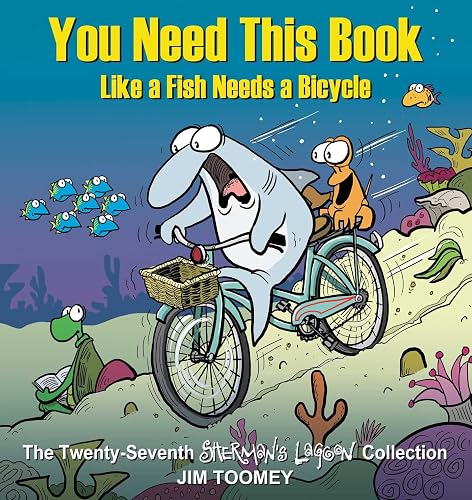 You Need This Book Like a Fish Needs a Bicycle (Volume 27) (Sherman's Lagoon)
