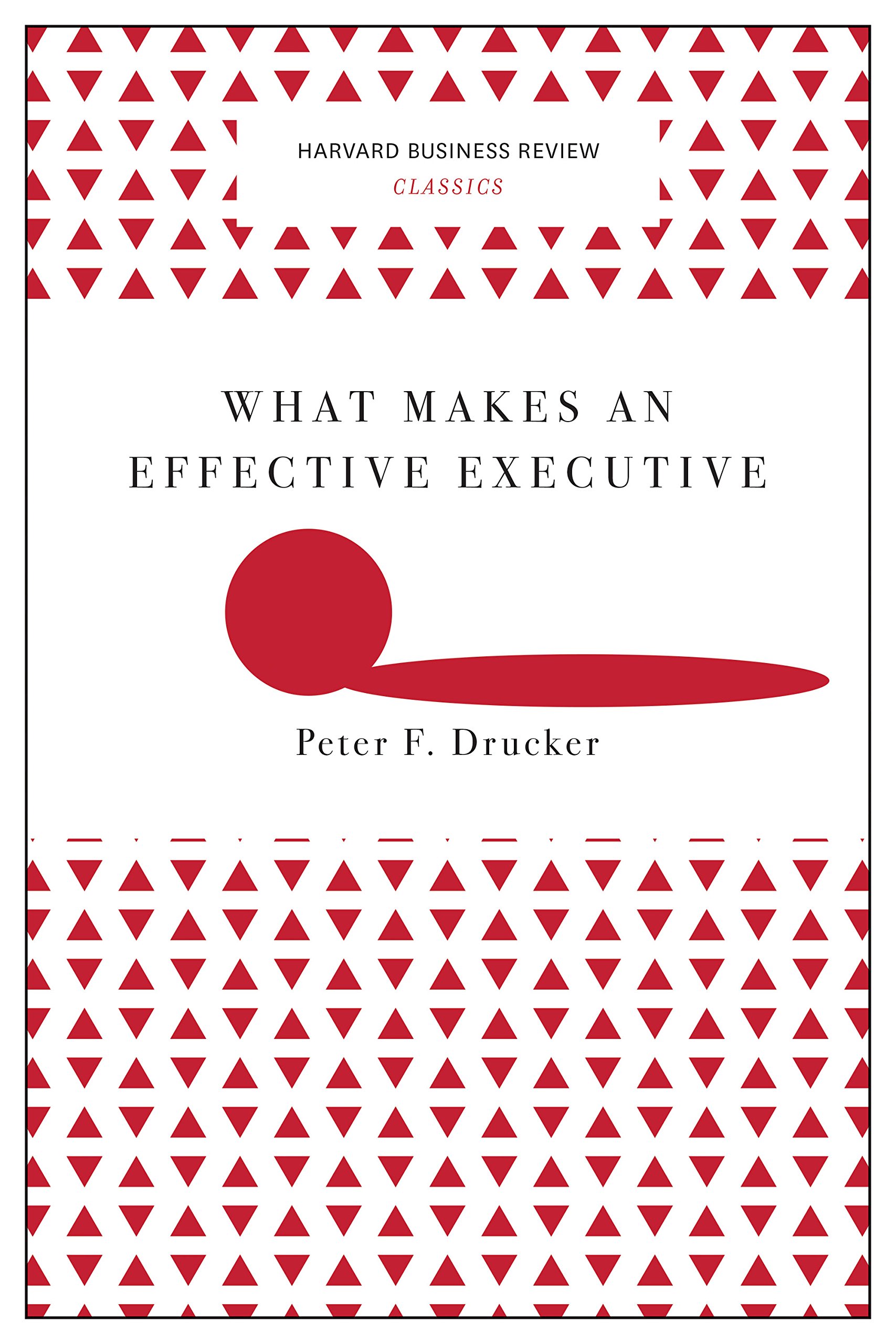 What Makes an Effective Executive (Harvard Business Review Classics) Paperback