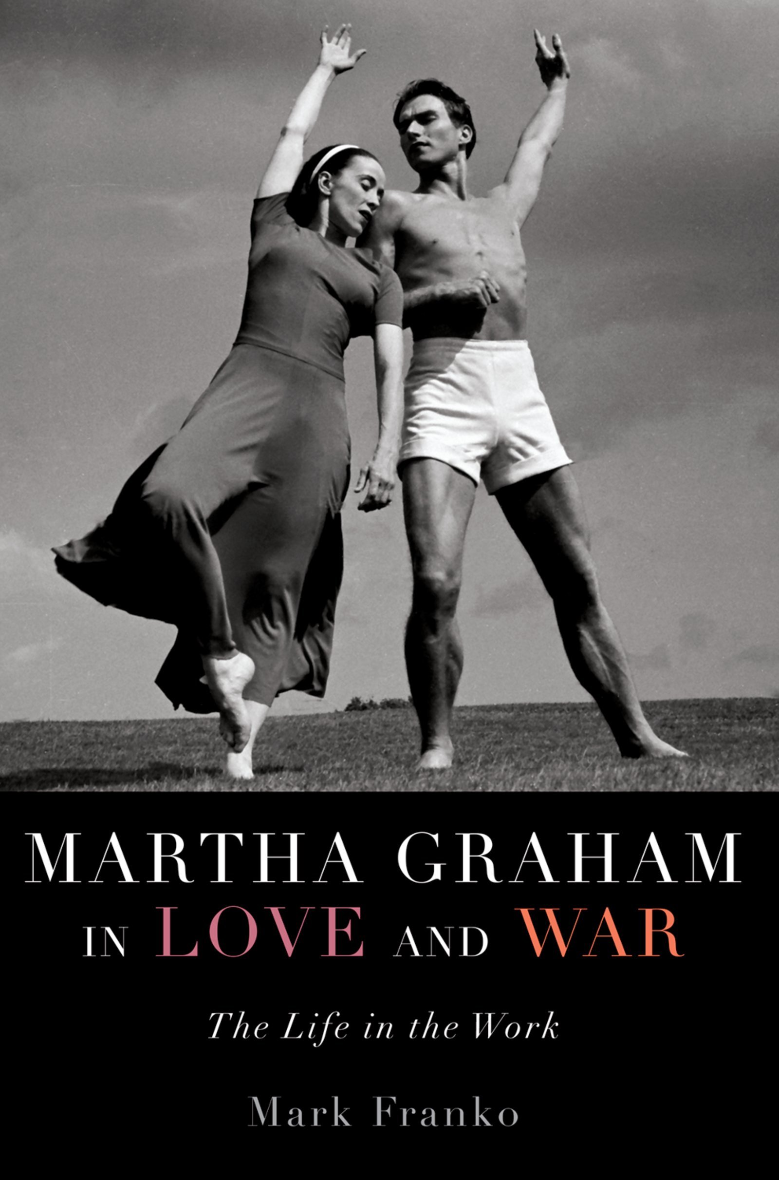 Martha Graham in Love and War: The Life in the Work (English Edition)