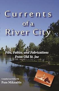 Currents of a River City - Fibs, Fables, and Fabrications from Old St. Joe