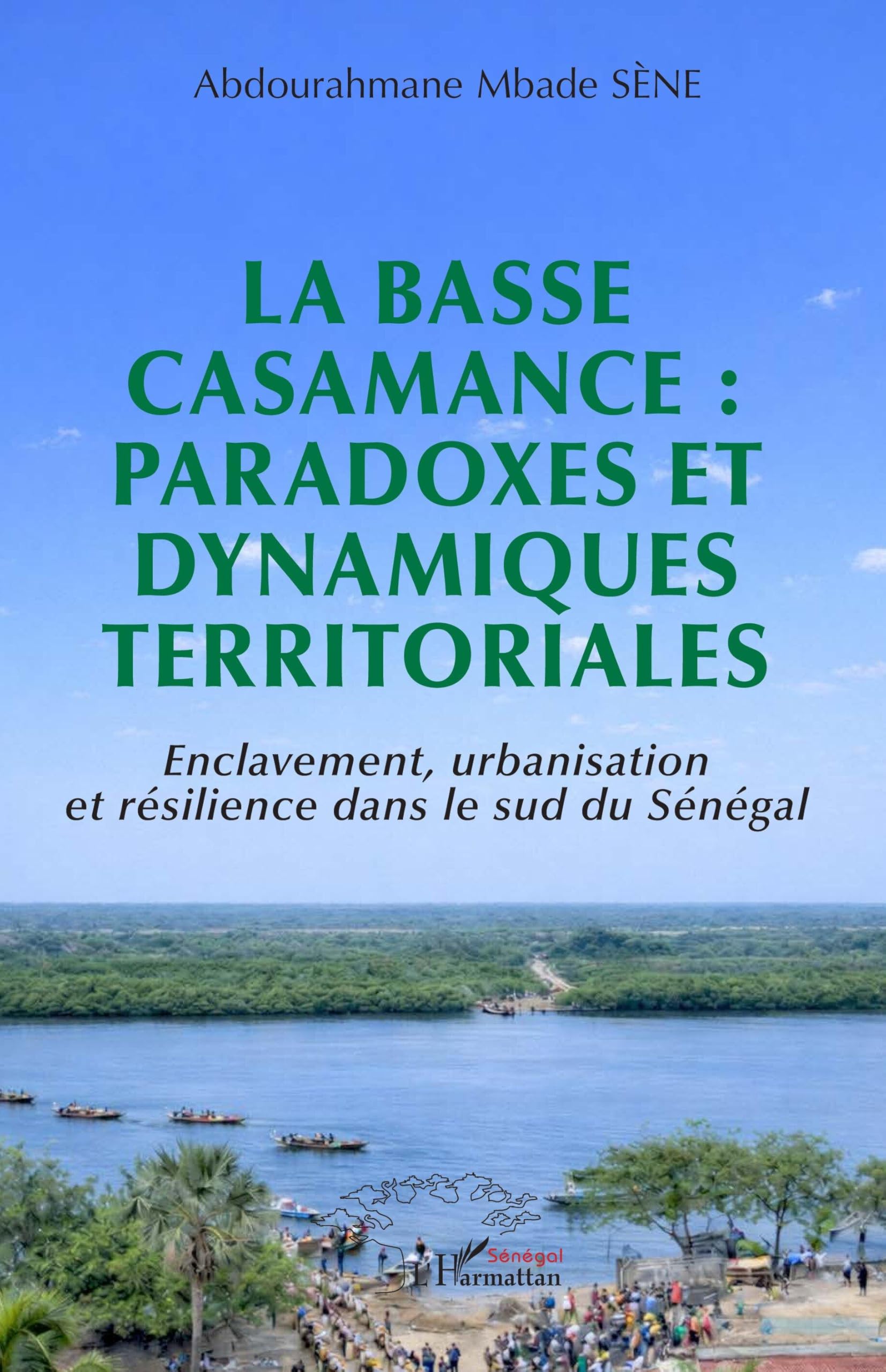 La Basse Casamance : paradoxes et dynamiques territoriales: Enclavement, urbanisation et résilience dans le sud du Sénégal
