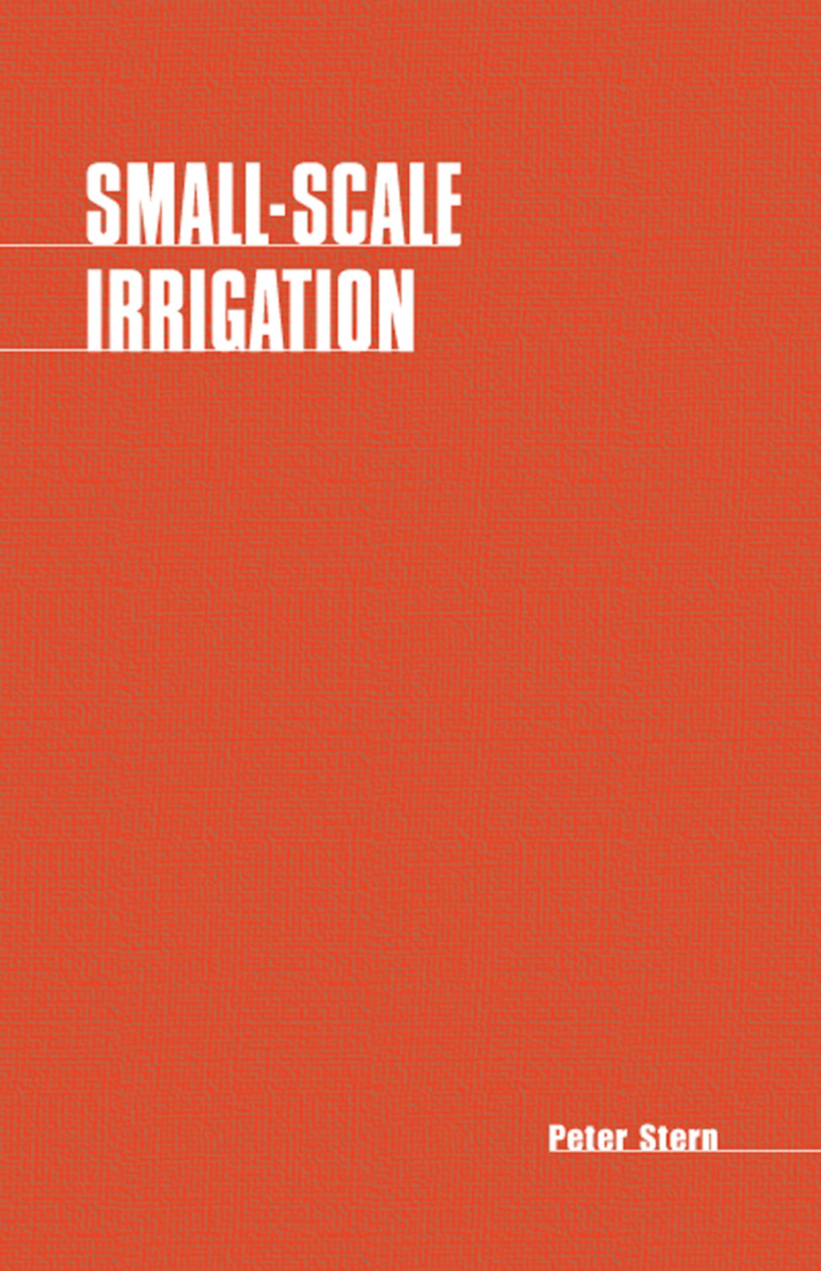 Small-scale Irrigation: A manual of Low-cost Water Technology by Peter Stern
