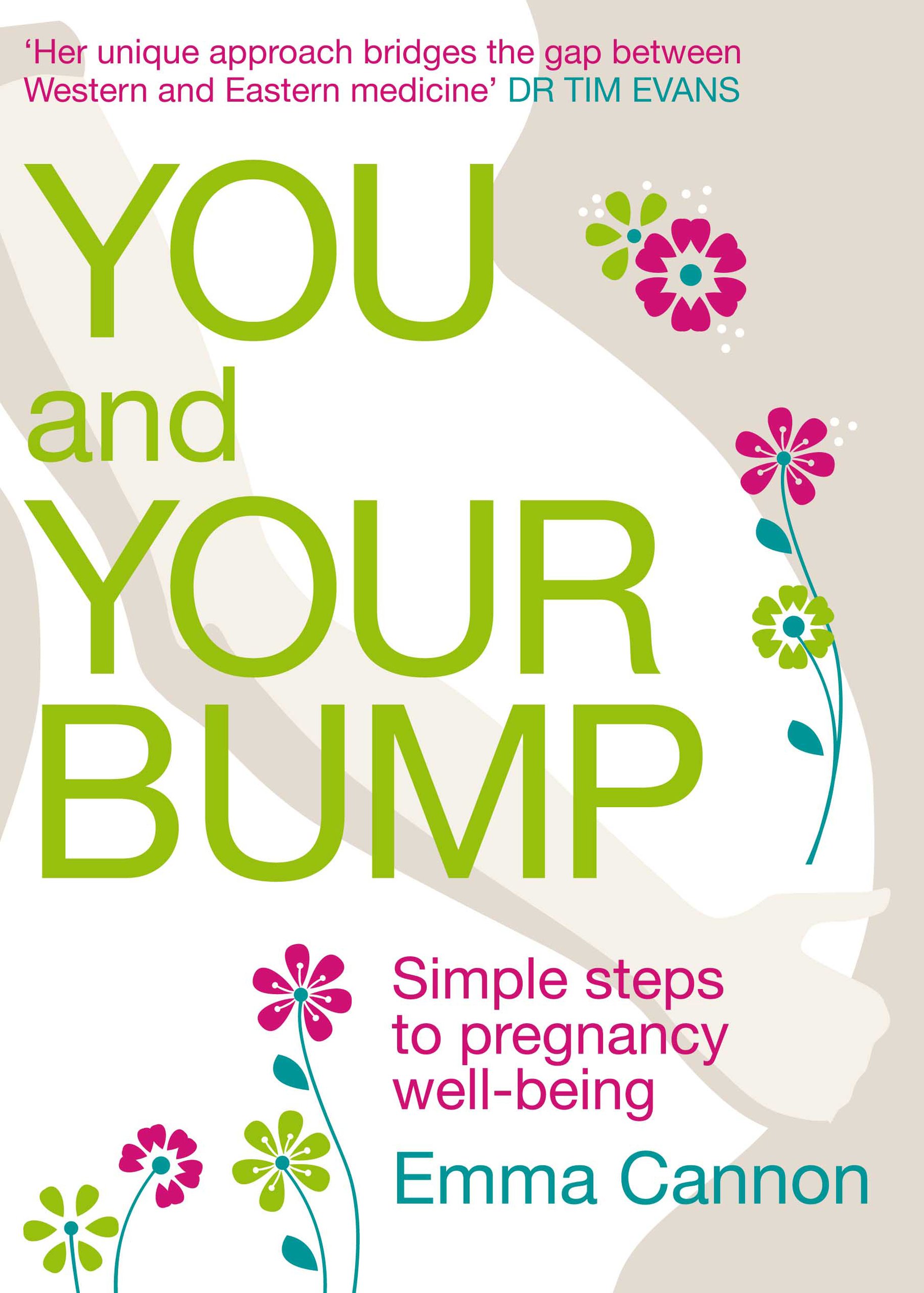 You and Your Bump: Simple steps to pregnancy wellbeing By Emma Cannon