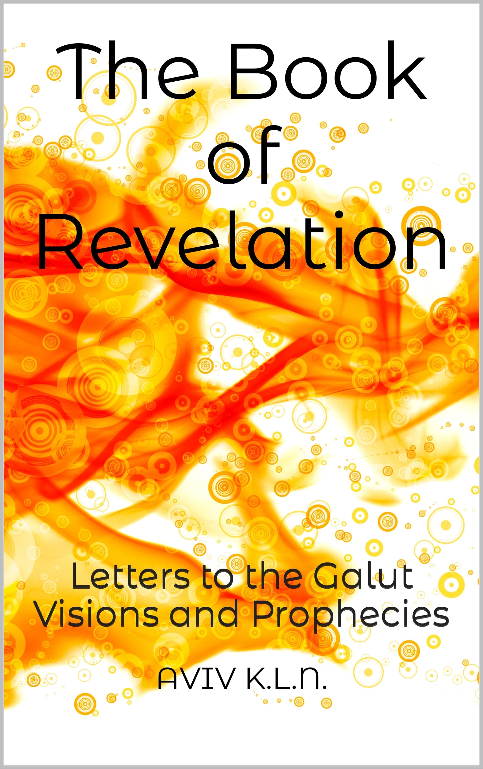 The Book of Revelation: Letters to the Galut Visions and Prophecies