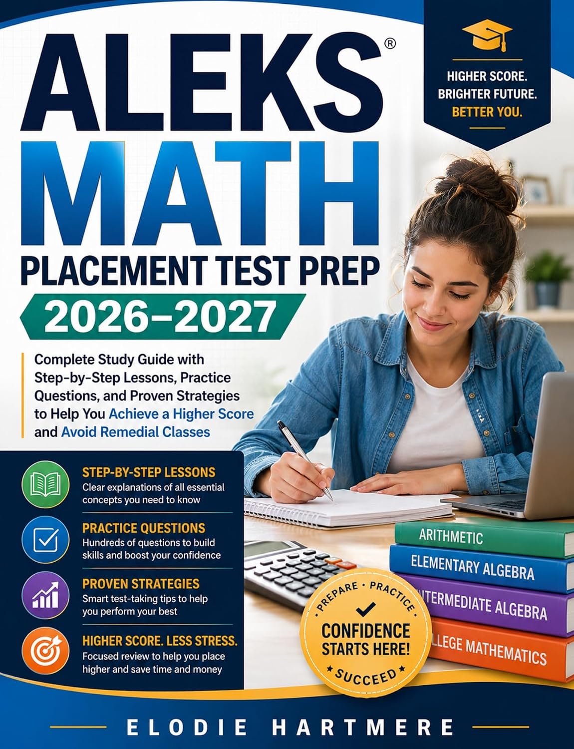 ALEKS Math Placement Test Prep 2026–2027: Complete Study Guide with Step-by-Step Lessons, Practice Questions, and Proven Strategies to Help You Achieve a Higher Score and Avoid Remedial Classes