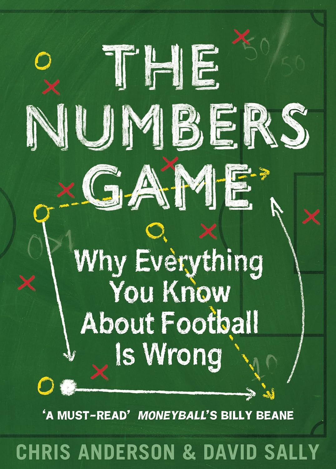 The Numbers Game Why Everything You Know About Football is Wrong