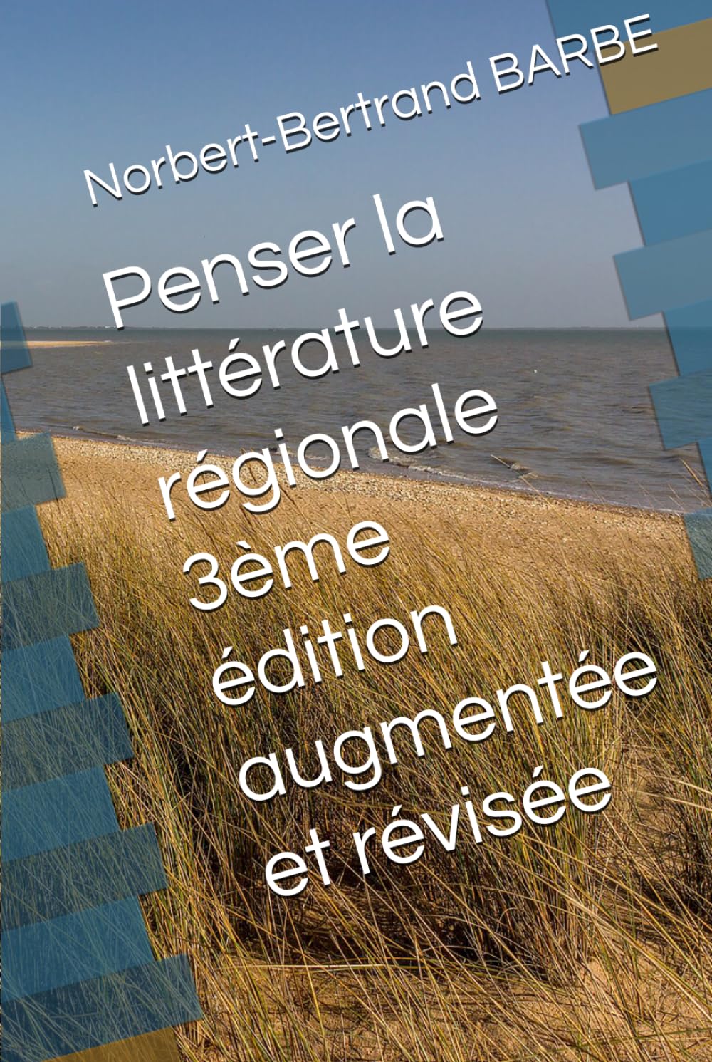 Penser la littérature régionale 3ème édition augmentée et révisée